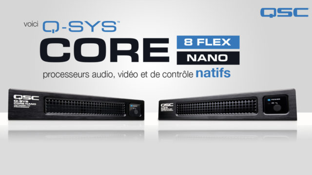 QSC Systems présente ses nouveaux processeurs audio, vidéo et de contrôle Core 8-Flex et Nano © DR