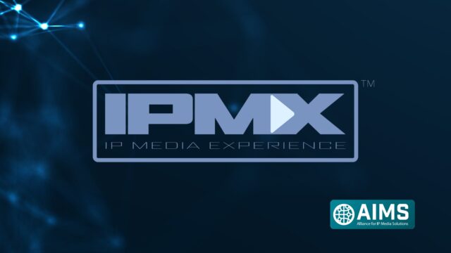 L'AIMS officialise le standard IPMX et ouvre une nouvelle ère du Pro AV-over-IP